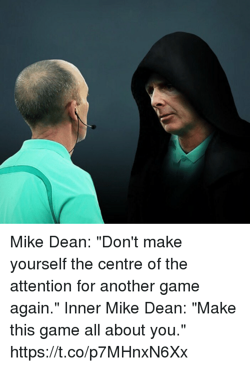 mike-dean-dont-make-yourself-the-centre-of-the-attention-27306980.png